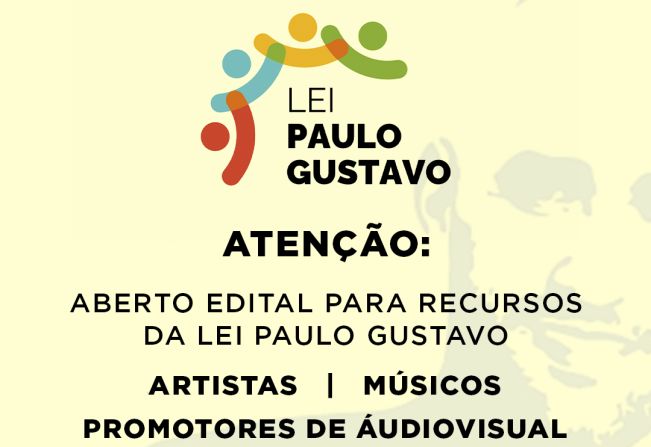 ATENÇÃO ARTISTAS, MÚSICOS, PROMOTORES DE ÁUDIOVISUAL ABERTO EDITAL PARA RECURSOS DA LEI PAULO GUSTAVO