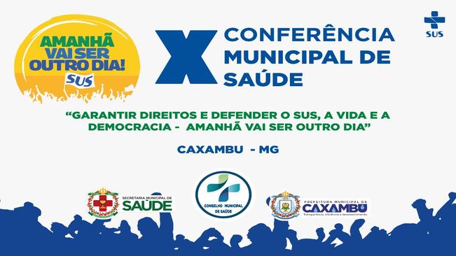 X CONFERÊNCIA MUNICIPAL DE SAÚDE – CAXAMBU – MG